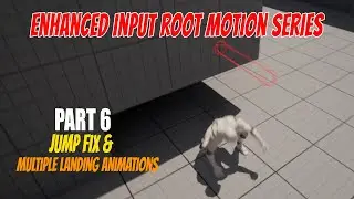 UE5.2 Enhanced Input Root Motion Locomotion Series Part 6 - Jump Fix & Multiple Landing Animations