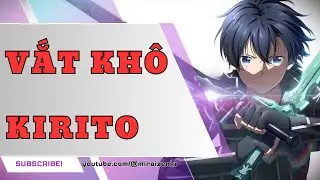 Kirito và hành trình bị vắt khô | 