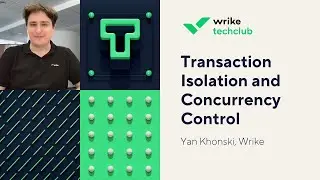 Transaction Isolation and Concurrency Control –   Yan Khonski, Wrike (GeeCON Prague 2022)