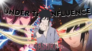 SASUKE - UNDER THE INFLUENCE  amv edit badass edit 😈