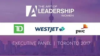 Executive Panel - The Art of Leadership Women - Toronto 2017