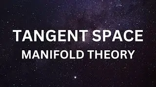Tangent Space. Manifold Theory