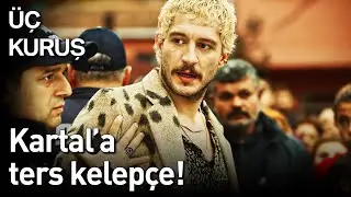 Kartal'a Ters Kelepçe! | Üç Kuruş
