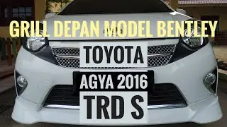 Modifikasi Grill Depan Toyota Agya 2016 TRD S Model Bentley