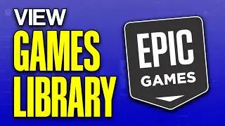 How to See Game Library on Epic Games Website - 2024