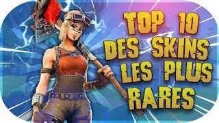 TOP 10 - DES SKINS LES PLUS RARES SUR FORTNITE