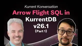 Arrow Flight SQL in KurrentDB v26.1 Part 1 (Full Video) | Kurrent Konversations