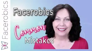 Facerobics - COMMON Mistakes About Facial Exercises