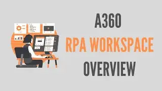 A360 RPA Workspace Overview | A360 Tutorial | RPAFeed