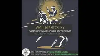 Walter Bosley | Esoteric Napoleon, Malta’s Hypogeum, & The Great Pyramid