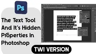 THE TEXT TOOL AND IT'S HIDDEN PROPERTIES IN PHOTOSHOP
