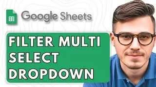 How To Filter Multi Select Dropdown Feature in Google Sheets [2025 Guide]