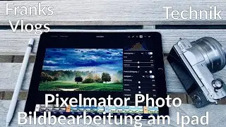 Pixelmator Photo Fotobearbeitung auf dem iPad mit RAW einfach einsteigerfreundlich für Anfänger test