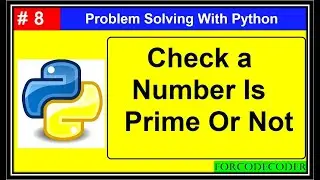 Check a Number Prime or Not Using Python | Problem Solving With Python #8