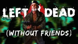 A Review of Left 4 Dead's Single-player mode