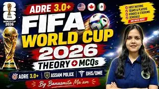 FIFA World Cup 2026 | Complete Theory + MCQs | ADRE 3.0 | Assam Police | DHS/DME | By Banasmita Ma'a