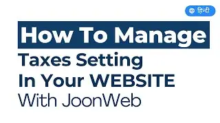 How To Manage Taxes In Your eCommerce Website With JoonWeb | Hindi
