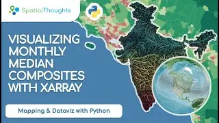 Visualizing Monthly Median Composites with XArray - Mapping and Data Visualization with Python