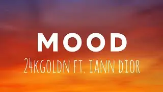 24kgoldn - Mood (Lyrics) feat. Iann Dior