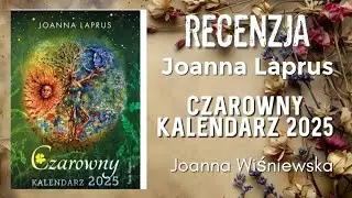 Recenzja Czarownego Kalendarza 2025 Joanny Laprus