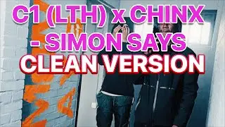 C1 (LTH) x Chinx - Simon Says (CLEAN VERSION)