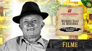 Filme Raízes de Arapiraca - Manoel Dias de Miranda