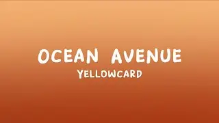 Yellowcard - Ocean Avenue (Lyrics)
