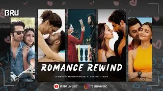 Romance Rewind | Melodic House Mashup | @itsbrumusic
