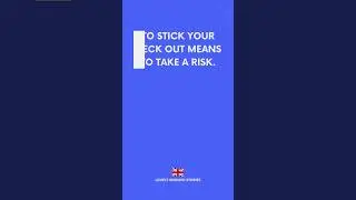 BRITISH ENGLISH IDIOM | What does 'stick your neck out' mean? 