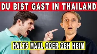 DU BIST GAST IN THAILAND! HALT DEN MUND ODER GEH HEIM!