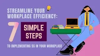 7 Essential Steps for Implementing 5S: Streamlining Your Workplace