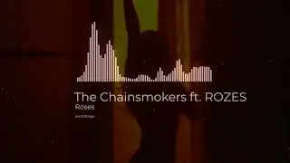Roses - The Chainsmokers ft. ROZES edit audio