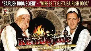Bajrush Doda & Shkelzen Jetishi -Xeni  - Mire se te gjeta Bajrush Doda