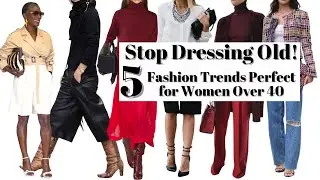 Stop Dressing Old! 5 Modern Fashion Trends for Women Over 40)*