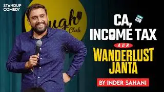 CA, Income Tax Aur Wanderlust Janta | Standup Comedy By Inder Sahani