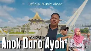 Anok Daro Ayoh - Yed Kelana (Music Video Official)