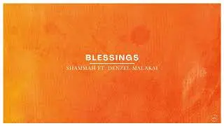 Blessings | Official Audio | Shammah ft. Denzel Malakai