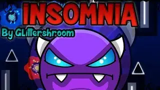 Geometry Dash - Insomnia By Glittershroom (Demon)