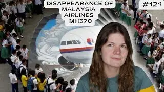 #121: The Disappearance Of Malaysia Airlines MH370 Pt. 1 | PLANE DISAPPEARANCES