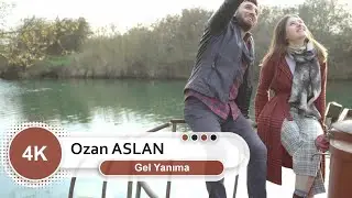 Ozan Aslan - Gel Yanıma (Official Video 4K)