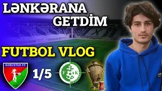 LƏNKƏRANA GETDİM! FUTBOL VLOGU
