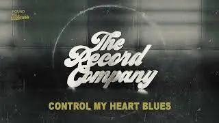 The Record Company - Control My Heart Blues (Official Visual)