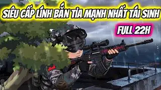 Full 22 Tiếng | Siêu Cấp Lính Bắn Tỉa Mạnh Nhất Tái Sinh | HH VietSub