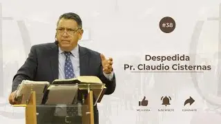 Despedida Pr. Claudio Cisternas Cañete | Presentación nuevos Pastores