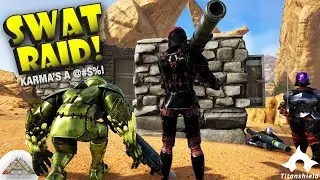 ARK Scorched Earth - Swat Raid! - Instant Karma! [Titanshield Gaming]