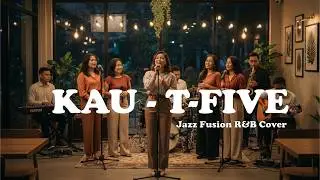 Kau – T-Five (Jazz Fusion R&B Cover)