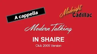 MODERN TALKING In Shaire (Club 2005 Version) (A cappella)