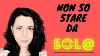 SOLI e in COPPIA incapacità a RELAZIONARSI