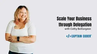 Scale Your Business Through Delegation with Cathy Baillargeon