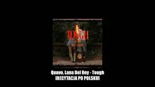 Quavo, Lana Del Rey - Tough [RECYTACJA PO POLSKU]